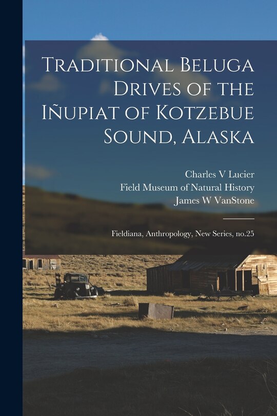 Couverture_Traditional Beluga Drives of the Iñupiat of Kotzebue Sound, Alaska