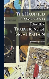Couverture_The Haunted Homes and Family Traditions of Great Britain