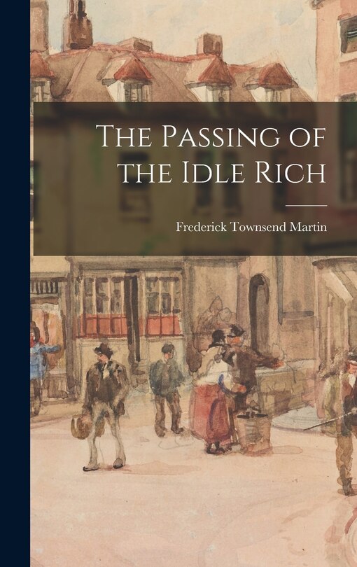 Front cover_The Passing of the Idle Rich