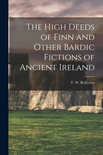 Couverture_The High Deeds of Finn and Other Bardic Fictions of Ancient Ireland