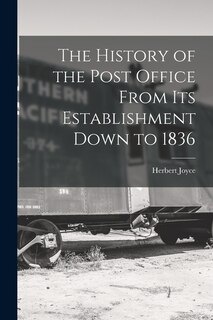 Couverture_The History of the Post Office From Its Establishment Down to 1836