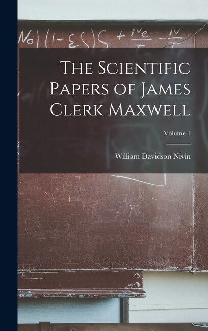 Front cover_The Scientific Papers of James Clerk Maxwell; Volume 1