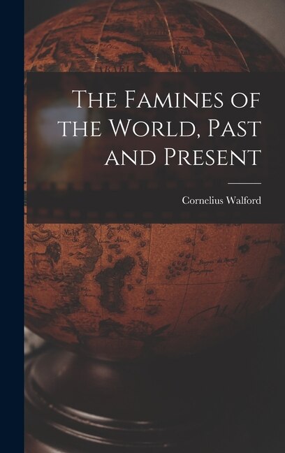 Couverture_The Famines of the World, Past and Present