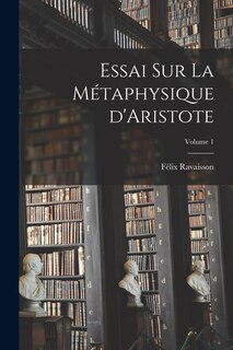 Front cover_Essai sur la m&eacute;taphysique d'Aristote; Volume 1