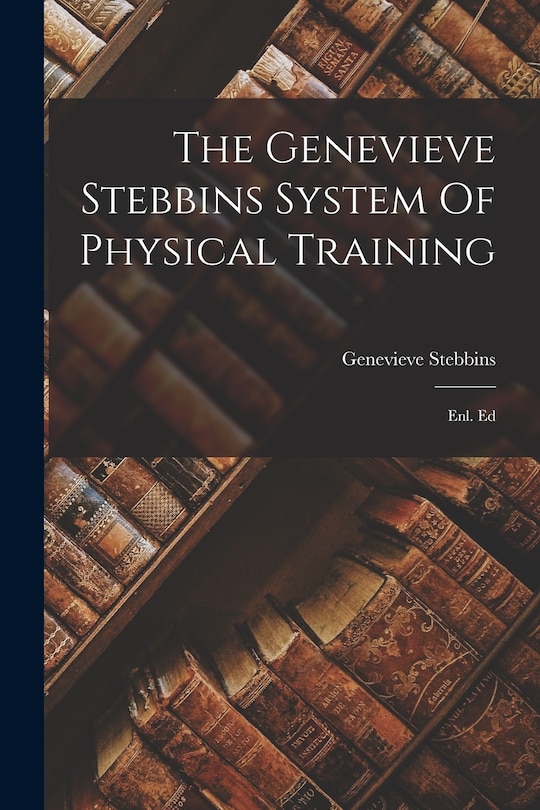 Couverture_The Genevieve Stebbins System Of Physical Training