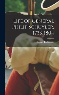 Front cover_Life of General Philip Schuyler, 1733-1804