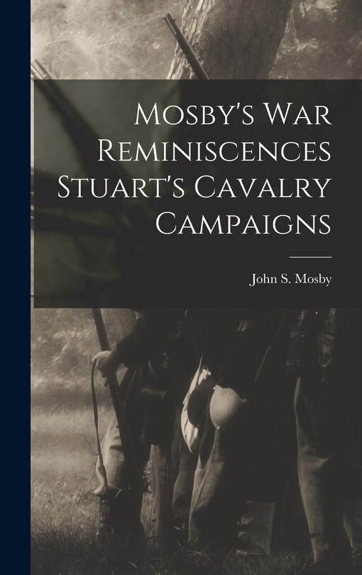 Front cover_Mosby's war Reminiscences Stuart's Cavalry Campaigns