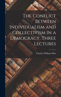 Couverture_The Conflict Between Individualism and Collectivism in a Democracy, Three Lectures