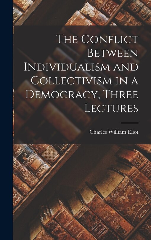Couverture_The Conflict Between Individualism and Collectivism in a Democracy, Three Lectures
