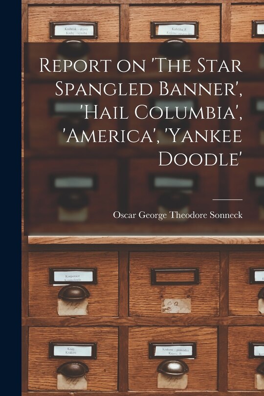 Front cover_Report on 'The Star Spangled Banner', 'Hail Columbia', 'America', 'Yankee Doodle'