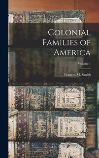 Front cover_Colonial Families of America; Volume 1