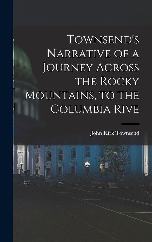 Couverture_Townsend's Narrative of a Journey Across the Rocky Mountains, to the Columbia Rive