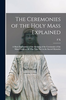 Front cover_The Ceremonies of the Holy Mass Explained