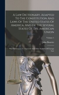Front cover_A Law Dictionary, Adapted To The Constitution And Laws Of The United States Of America, And Of The Several States Of The American Union