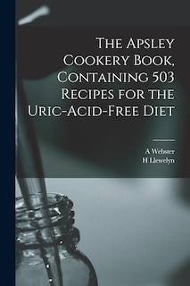 Front cover_The Apsley Cookery Book, Containing 503 Recipes for the Uric-acid-free Diet