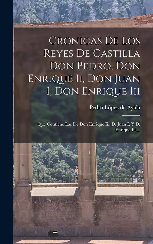 Front cover_Cronicas De Los Reyes De Castilla Don Pedro, Don Enrique Ii, Don Juan I, Don Enrique Iii