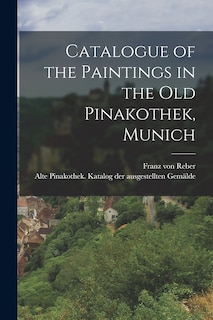 Couverture_Catalogue of the Paintings in the Old Pinakothek, Munich