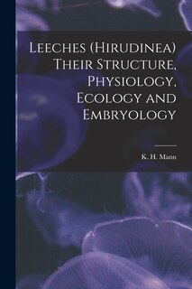 Front cover_Leeches (Hirudinea) Their Structure, Physiology, Ecology and Embryology