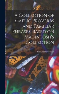 Front cover_A Collection of Gaelic Proverbs and Familiar Phrases, Based on Macintosh's Collection