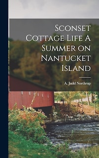 Couverture_Sconset Cottage Life A Summer on Nantucket Island