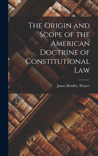 Front cover_The Origin and Scope of the American Doctrine of Constitutional Law