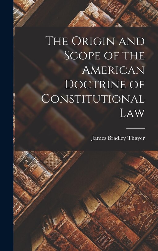 Front cover_The Origin and Scope of the American Doctrine of Constitutional Law