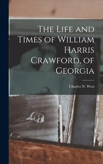 Front cover_The Life and Times of William Harris Crawford, of Georgia