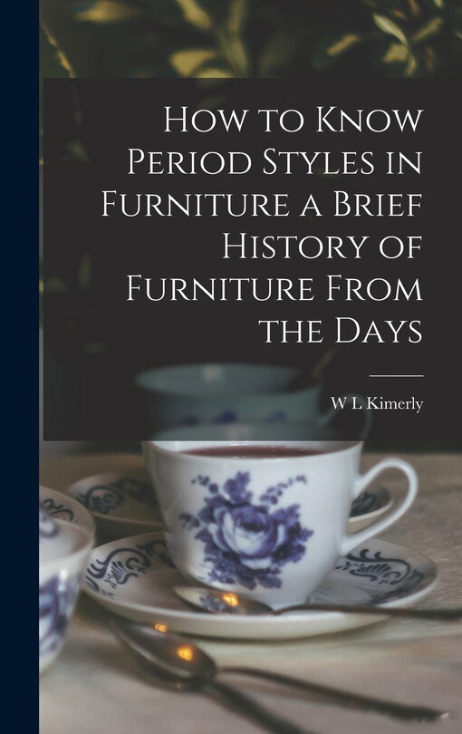 Couverture_How to Know Period Styles in Furniture a Brief History of Furniture From the Days