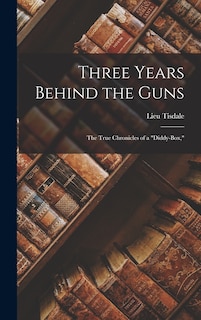 Front cover_Three Years Behind the Guns