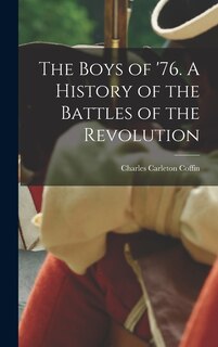 Couverture_The Boys of '76. A History of the Battles of the Revolution