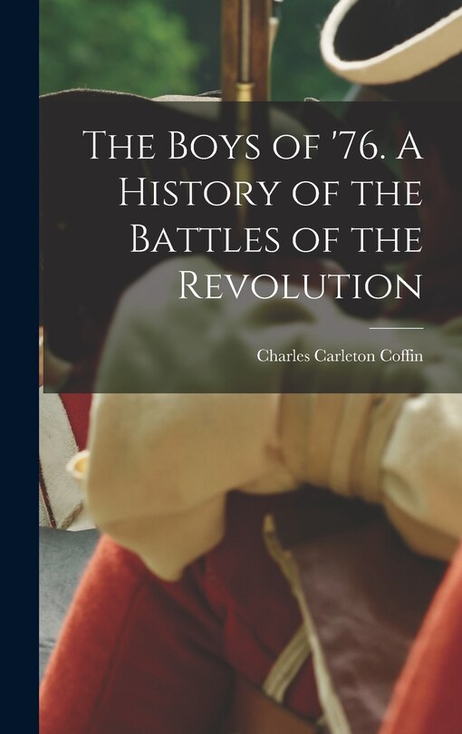 Couverture_The Boys of '76. A History of the Battles of the Revolution