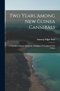 Front cover_Two Years Among New Guinea Cannibals