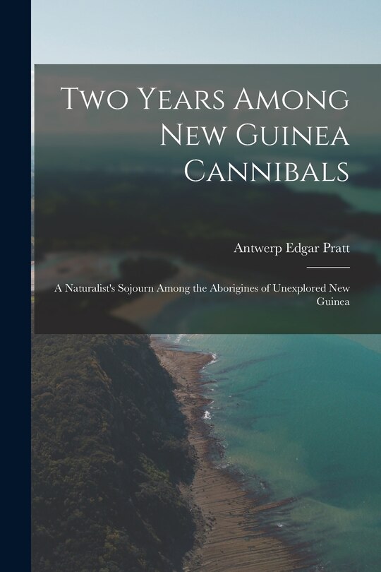Front cover_Two Years Among New Guinea Cannibals