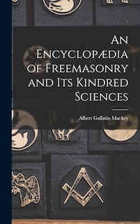 Couverture_An Encyclop&aelig;dia of Freemasonry and Its Kindred Sciences