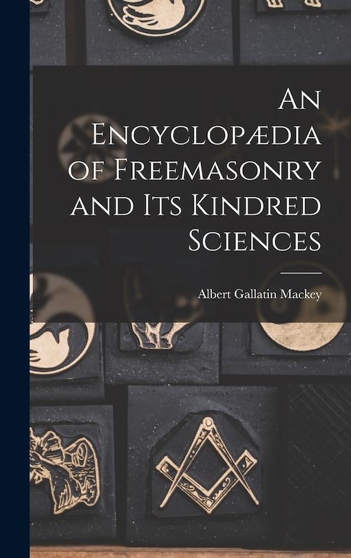 Couverture_An Encyclop&aelig;dia of Freemasonry and Its Kindred Sciences