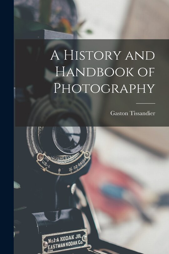 Front cover_A History and Handbook of Photography