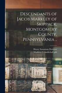 Front cover_Descendants of Jacob Markley of Skippack, Montgomery County, Pennsylvania ..