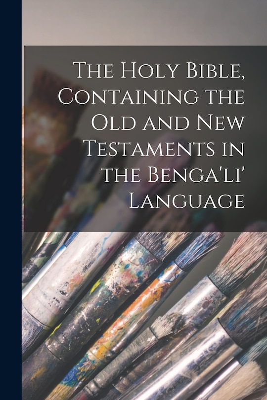 Couverture_The Holy Bible, Containing the Old and New Testaments in the Benga'li' Language