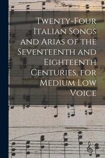Front cover_Twenty-four Italian Songs and Arias of the Seventeenth and Eighteenth Centuries, for Medium low Voice