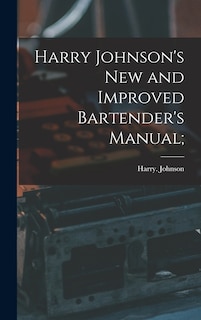 Harry Johnson's New and Improved Bartender's Manual;