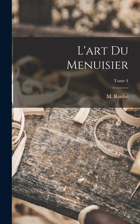 Couverture_L'art du menuisier; Tome 4
