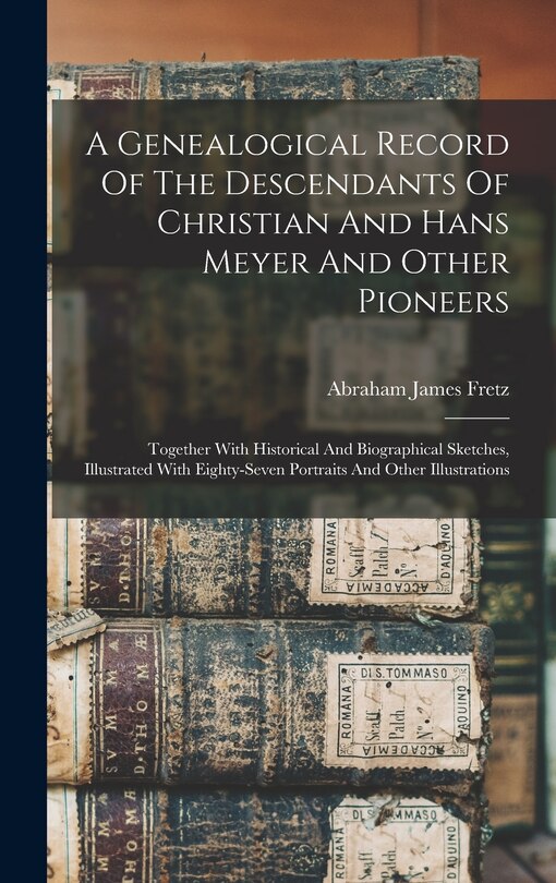 Couverture_A Genealogical Record Of The Descendants Of Christian And Hans Meyer And Other Pioneers