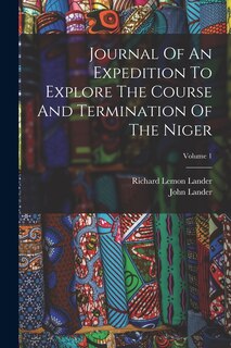 Couverture_Journal Of An Expedition To Explore The Course And Termination Of The Niger; Volume 1