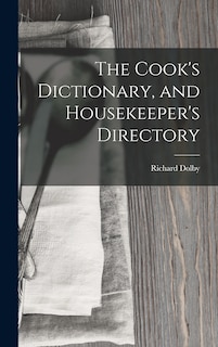 Front cover_The Cook's Dictionary, and Housekeeper's Directory
