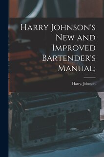 Front cover_Harry Johnson's New and Improved Bartender's Manual;
