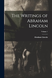Couverture_The Writings of Abraham Lincoln; Volume 1