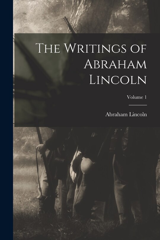 Couverture_The Writings of Abraham Lincoln; Volume 1