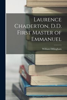 Front cover_Laurence Chaderton, D.D. First Master of Emmanuel