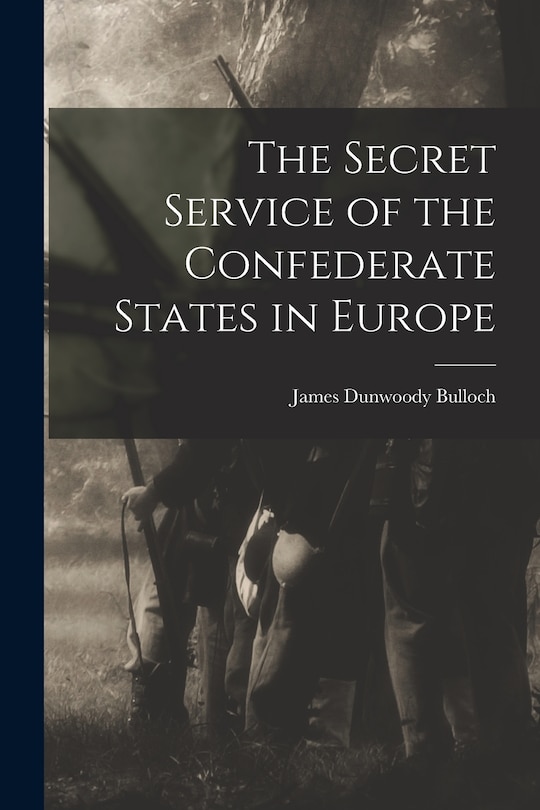 Front cover_The Secret Service of the Confederate States in Europe