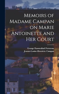 Couverture_Memoirs of Madame Campan on Marie Antoinette and Her Court
